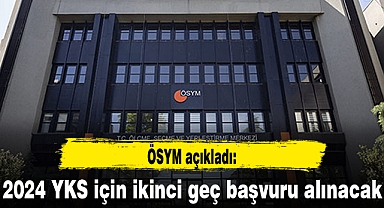 2024 YKS için ikinci geç başvuru alınacak
