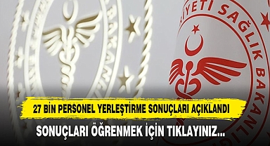 27 Bin Personel Yerleştirme Sonuçları Açıklandı