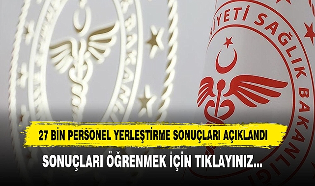 27 Bin Personel Yerleştirme Sonuçları Açıklandı
