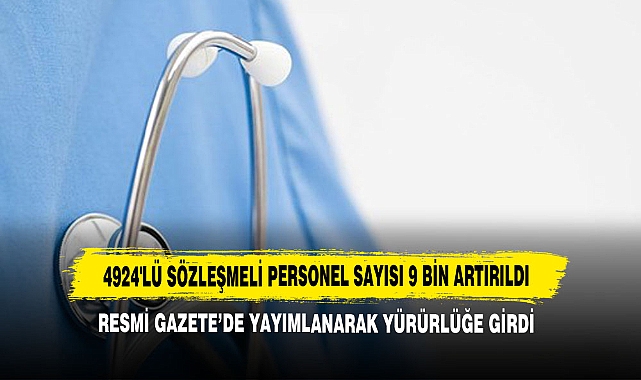 4924'lü Sözleşmeli Personel Sayısı 9 Bin Artırıldı