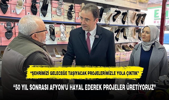 "50 YIL SONRASI AFYON'U HAYAL EDEREK PROJELER ÜRETİYORUZ"
