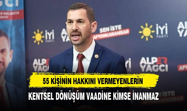 "55 KİŞİNİN HAKKINI VERMEYENLERİN KENTSEL DÖNÜŞÜM VAADİNE KİMSE İNANMAZ"
