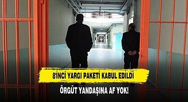 8'inci Yargı Paketi Kabul Edildi Örgüt Yandaşına Af Yok!