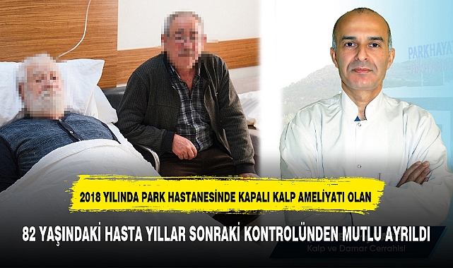 82 YAŞINDAKİ HASTA YILLAR SONRAKİ KONTROLÜNDEN MUTLU AYRILDI