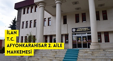 T.C. AFYONKARAHİSAR 2. AİLE MAHKEMESİ Sayı : 2023/592 Esas İLAN