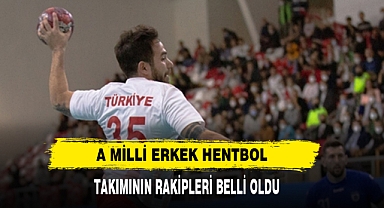 A Milli Erkek Hentbol Takımı'nın rakipleri belli oldu