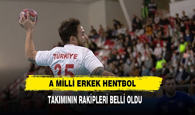 A Milli Erkek Hentbol Takımı'nın rakipleri belli oldu