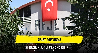 AFJET Duyurdu Isı Düşüklüğü Yaşanabilir