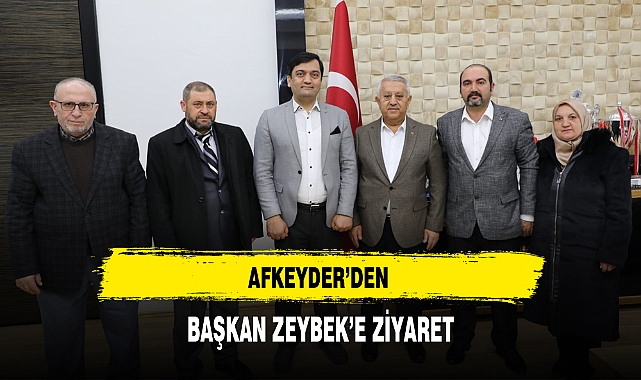AFKEYDER’den Başkan Zeybek’e ziyaret