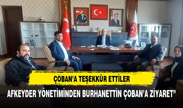 AFKEYDER YÖNETİMİNDEN  ÇOBAN’A ZİYARET