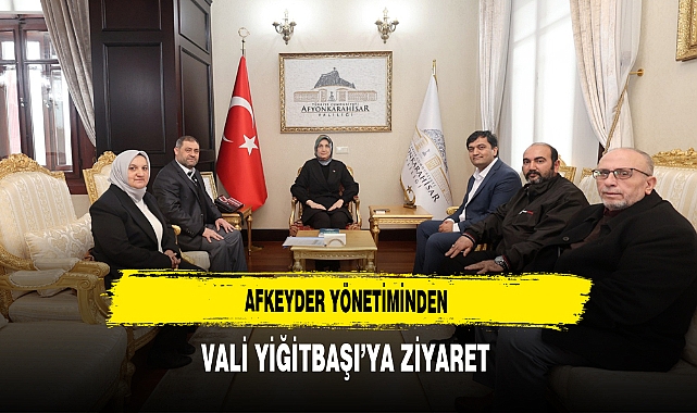 AFKEYDER Yönetiminden Vali Yiğitbaşı’ya Ziyaret