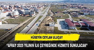 "AFRAY 2025 YILININ İLK ÇEYREĞİNDE HİZMETE SUNULACAK"