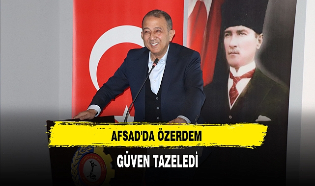 AFSAD'da Özerdem Güven Tazeledi
