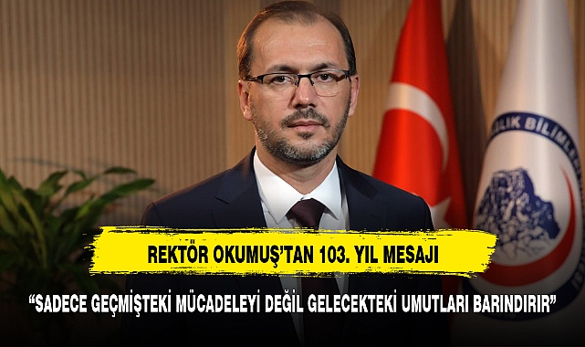 AFSÜ Rektörü Prof. Dr. Okumuş'tan İstiklal Marşı'nın 103. Yılına Özel Mesaj