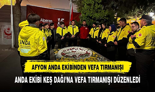 AFYON ANDA EKİBİNDEN VEFA TIRMANIŞI