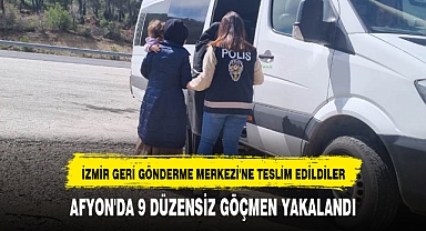 AFYON'DA 9 DÜZENSİZ GÖÇMEN YAKALANDI