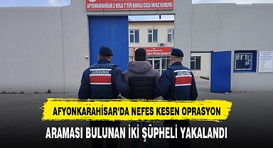 AFYON'DA ARAMASI BULUNAN İKİ ŞÜPHELİ YAKALANDI