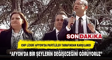 "AFYON'DA BİR ŞEYLERİN DEĞİŞECEĞİNİ GÖRÜYORUZ"