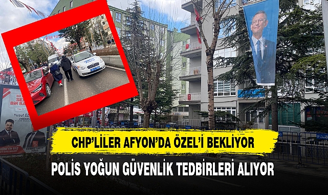 Afyon'da CHP'liler Genel Başkan Özel'i Bekliyor