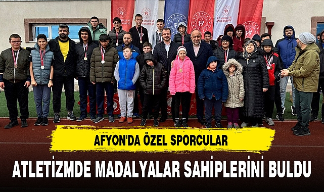 AFYON'DA ÖZEL SPORCULAR ATLETİZMDE MADALYALAR SAHİPLERİNİ BULDU