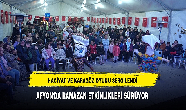 AFYON'DA RAMAZAN ETKİNLİKLERİ SÜRÜYOR