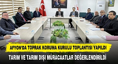 Afyon’da Toprak Koruma Kurulu Toplantısı Yapıldı