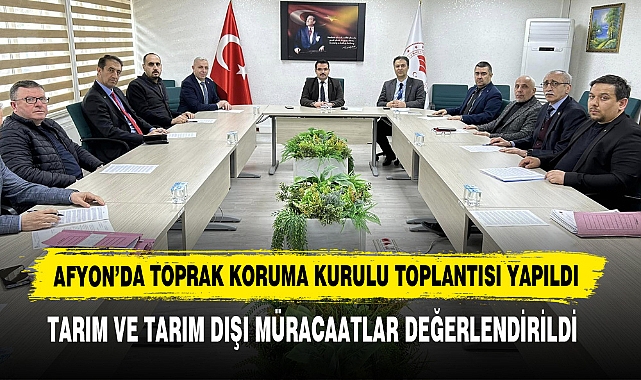 Afyon’da Toprak Koruma Kurulu Toplantısı Yapıldı