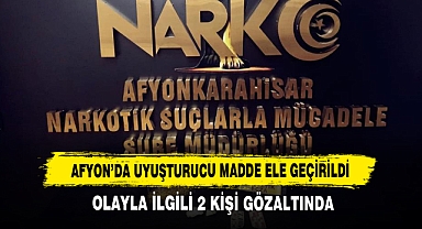 Afyon’da Uyuşturucu Madde Ele Geçirildi