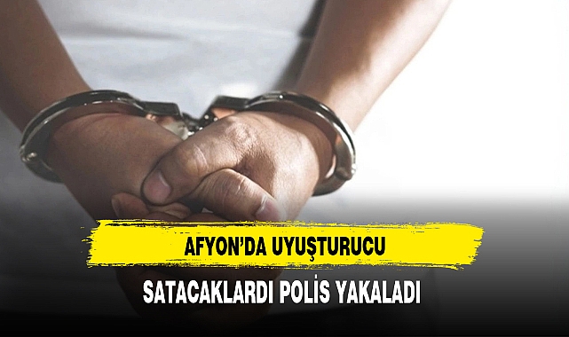 Afyon'da Uyuşturucu Satacaklardı Polis Yakaladı