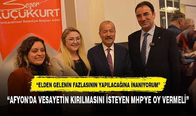 "AFYON'DA VESAYETİN KIRILMASINI İSTEYEN MHP'YE OY VERMELİ"