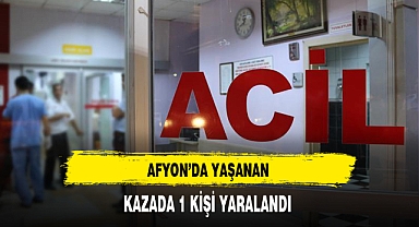 Afyon'da Yaşanan Kazada 1 Kişi Yaralandı