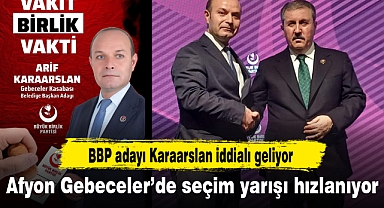 Afyon Gebeceler'de seçim yarışı hızlanıyor