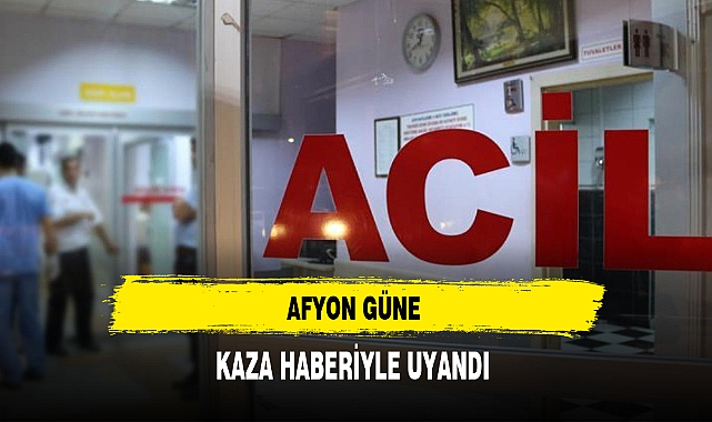 Afyon Güne Kaza Haberi İle Uyandı