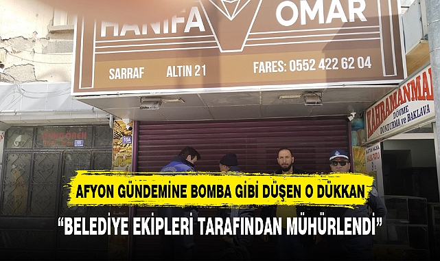 AFYON  KAMUOYUNUN GÜNDEMİNE BOMBA GİBİ DÜŞEN O DÜKKAN MÜHÜRLENDİ