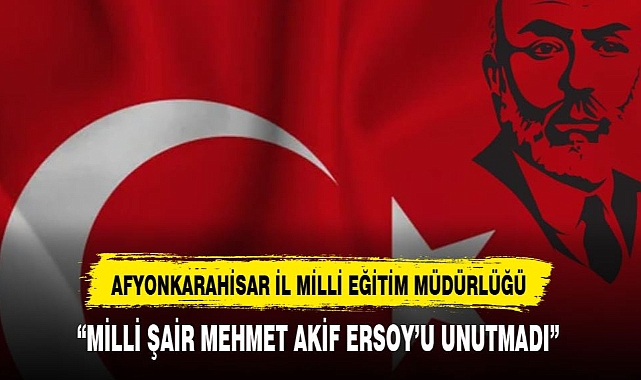 AFYON MİLLİ EĞİTİM MÜDÜRLÜĞÜ MİLLİ ŞAİRİ UNUTMADI