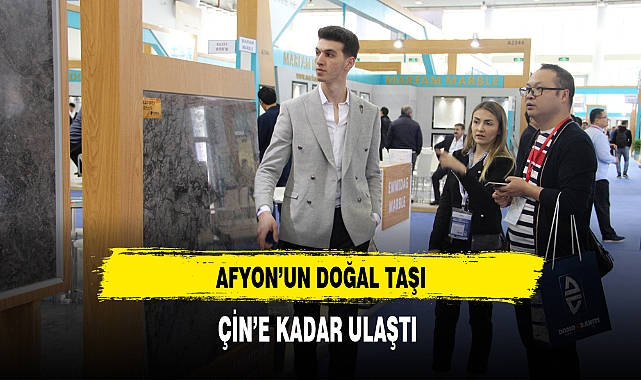 Afyon'un Doğal Taşı Çin'e Kadar Ulaştı