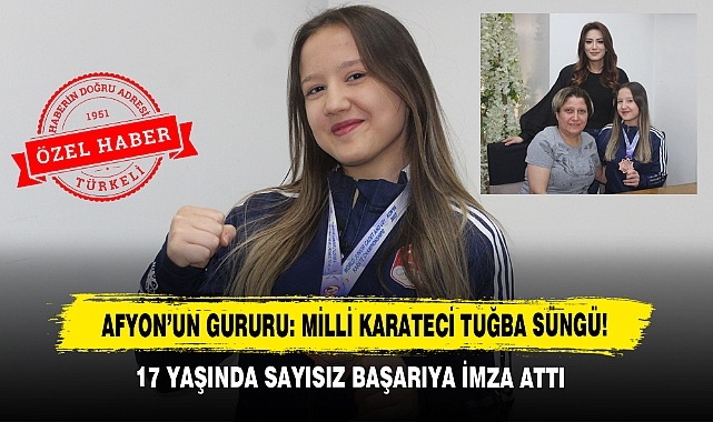 Afyon’un Gururu: Milli Karateci Tuğba Süngü!