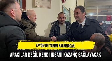 Afyon'un Tarımı Kalkınacak Aracılar Değil Kendi İnsanı Kazanacak