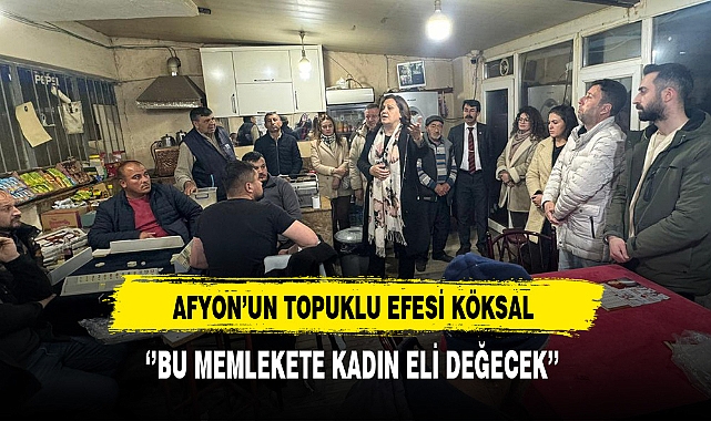 Afyon'un Topuklu Efesi  Köksal ''Bu Memlekete Kadın Eli Değecek''
