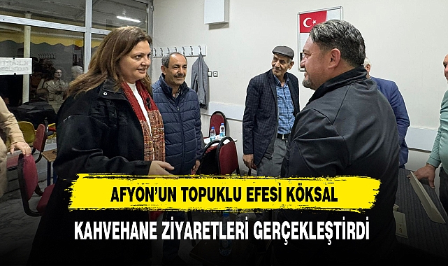 Afyon'un Topuklu Efesi Köksal Kahvehane Ziyareti Gerçekleştirdi