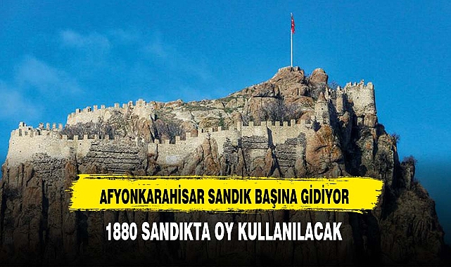 AFYONKARAHİSAR'DA 1880 SANDIKTA OY KULLANILACAK 60 BELEDİYE BAŞKANI SEÇİLECEK