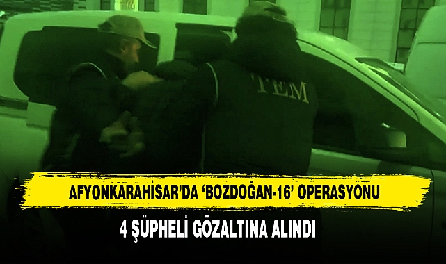 Afyonkarahisar’da ‘Bozdoğan-16’ Operasyonu