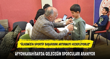 AFYONKARAHİSAR'DA GELECEĞİN SPORCULARI ARANIYOR