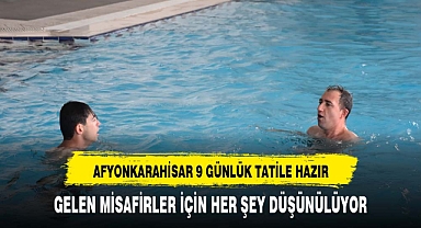 AFYONKARAHİSAR'DA GELEN MİSAFİRLER İÇİN HER ŞEY DÜŞÜNÜLÜYOR