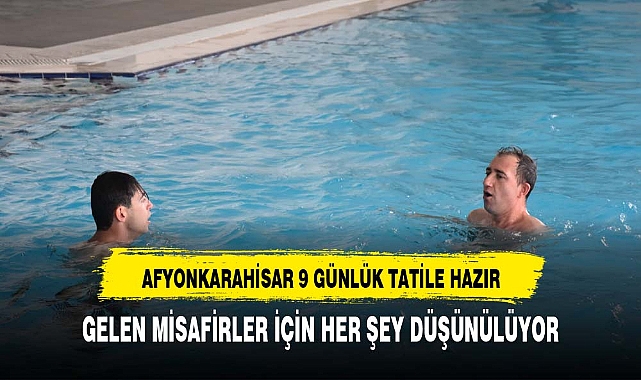 AFYONKARAHİSAR'DA GELEN MİSAFİRLER İÇİN HER ŞEY DÜŞÜNÜLÜYOR