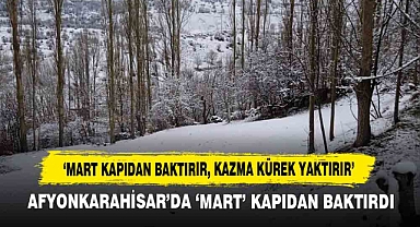 Afyonkarahisar’da ‘Mart’ Kapıdan Baktırdı