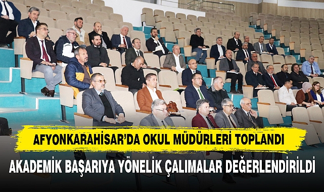 Afyonkarahisar’da Okul Müdürleri Toplandı