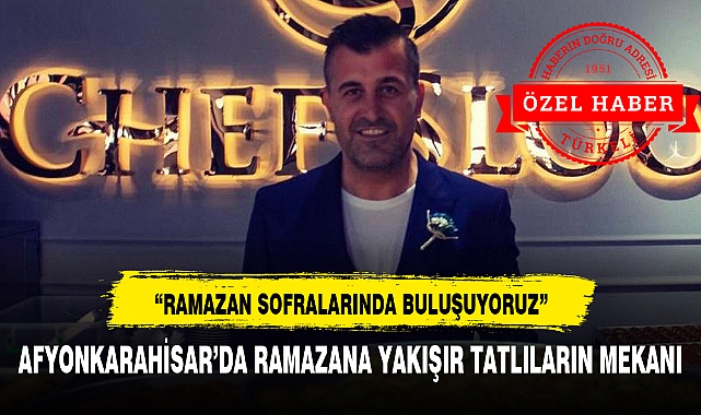 AFYONKARAHİSAR'DA RAMAZANA YAKIŞIR TATLILARIN MEKANI