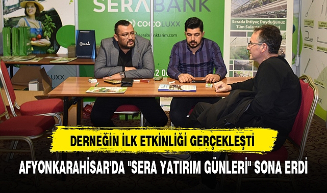 AFYONKARAHİSAR'DA "SERA YATIRIM GÜNLERİ" SONA ERDİ