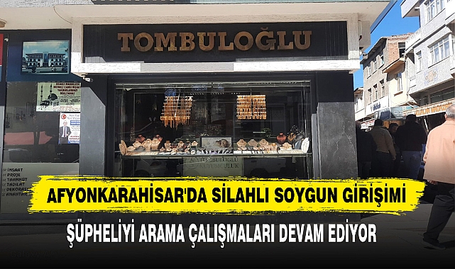 Afyonkarahisar'da Silahlı Soygun Girişimi